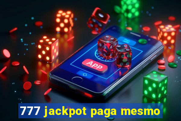 777 jackpot paga mesmo